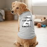 I Still Live With My Parents Dog Shirt - Glacier Gray (Option: 3X-Large)