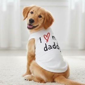 I Love My Daddy Dog Shirt - White (Option: Medium)